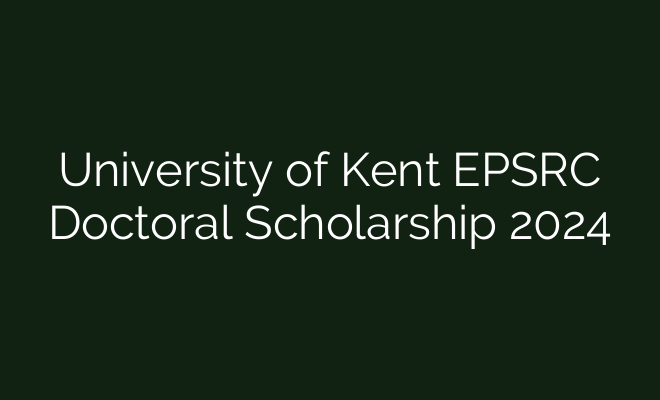 University of Kent EPSRC Doctoral Scholarship 2024