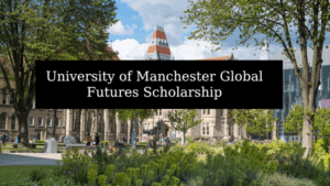 2025/2026 University of Manchester Global Futures Scholarship